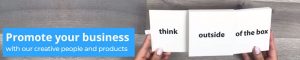 Promote your business with our creative people and products