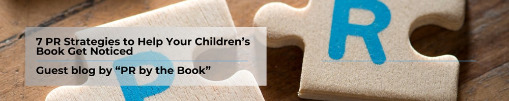 7 PR Strategies to Help Your Children’s Book Get Noticed