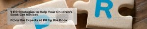 7 PR Strategies to Help Your Children’s Book Get Noticed. From the Experts at PR by the Book